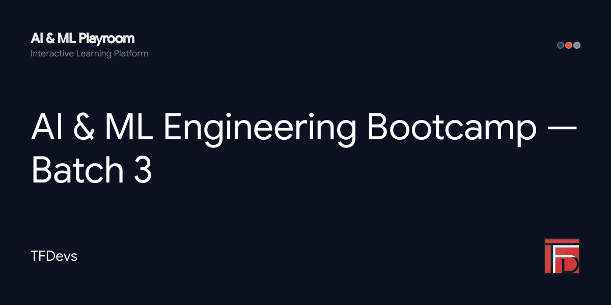 AI & ML Engineering Bootcamp — Batch 3 | AI & ML Playroom